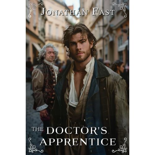 The Doctor's Apprentice: The Further Adventures Of The Stable Boy, As He Finds True Love, Spreads The Gospel Of Animal Magnetism & Foils A Plot To ... France. (The Discovery Of Animal Magnetism)