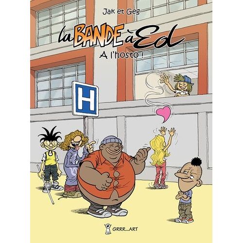 La Bande À Ed - Tome 6 - A L'hosto !