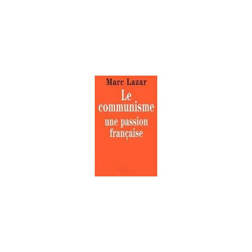 Communisme, Une Passion Française