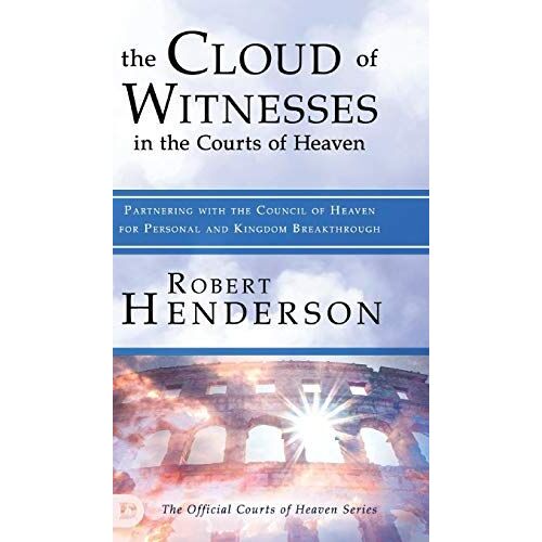 The Cloud Of Witnesses In The Courts Of Heaven