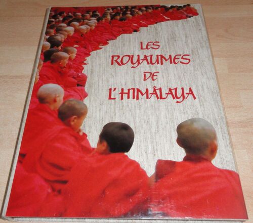 Les Royaumes De L'himâlaya - Histoire Et Civilisation, Le Ladakh, Le Bhoutan, Le Sikkim, Le Népal