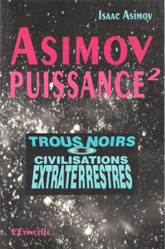 Isaac Asimov - Asimov Puissance2 - Trous Noirs - Civilisations Extraterrestres - Du "Big Bang Aux Petits Hommes Verts