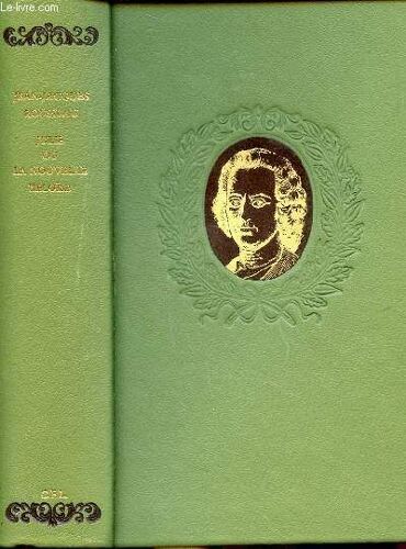 Julie Ou La Nouvelle Héloïse Lettres De Deux Amants Habitants D Une Petite Ville Au Pied Des Alpes