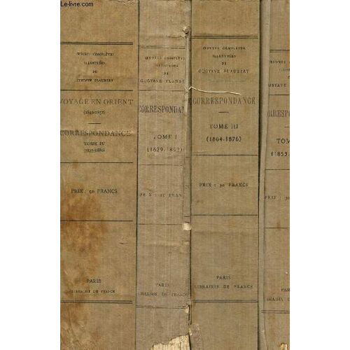 Correspondance En 4 Tomes. 1829-1852/1853-1863/1864-1876/ 1877-1880