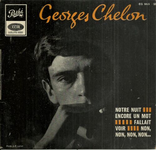 Georges Chelon : Notre Nuit 2'25 - Encore Un Mot 2'35 / Fallait Voir 3'15 - Non, Non,Non… 1'55 Musique Et Paroles Georges Chelon