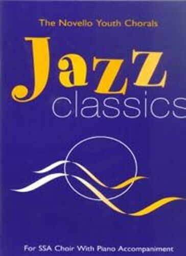 Jazz Classics Novello Youth Chorals Ssa