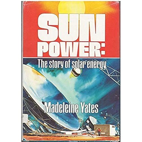 Sun Power: The Story Of Solar Energy
