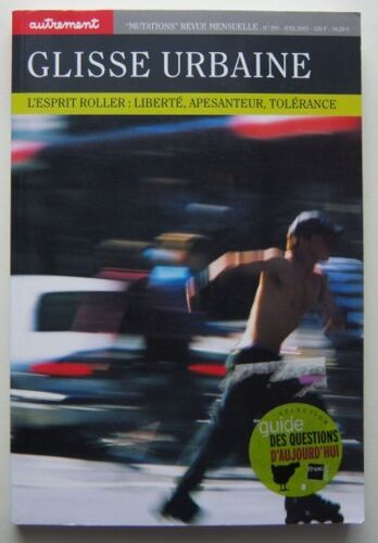 Revue Autrement - Glisse Urbaine / L'esprit Roller : Liberté, Apesanteur, Tolérance