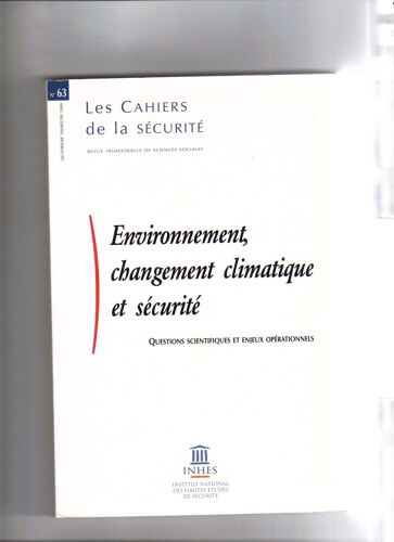 Les Cahiers De La Sécurité, N°63 : Environnement, Changement Climatique Et Sécurité