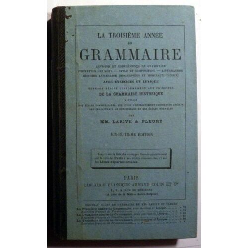 La Troisième Année De Grammaire. Avec Exercices Et Lexique. Ecoles Commerciales, Cours D'enseignement Secondaire, Pensionnat De Demoiselles, Écoles Normales, Aspirants Au Brevet De Capacité.
