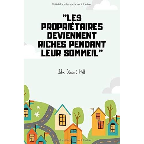 Les Propriétaires Deviennent Riches Pendant Leur Sommeil - Citation Humour Immobilier: Votre Journal De Linvestissement Immobilier | 120 Pages | Carnet De Notes Avec Pages Lignées Et Espace De Dessins