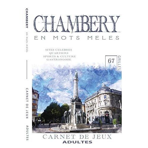 Chambery En Mots Mêlés: Carnet De Jeux Pour Adultes | Chambéry | Mots Cachés | Chambéry Livre | Chambéry Activités | Chambéry Insolite