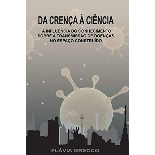Da Crença À Ciência: A Influência Do Conhecimento Sobre A Transmissão De Doenças No Espaço Construído