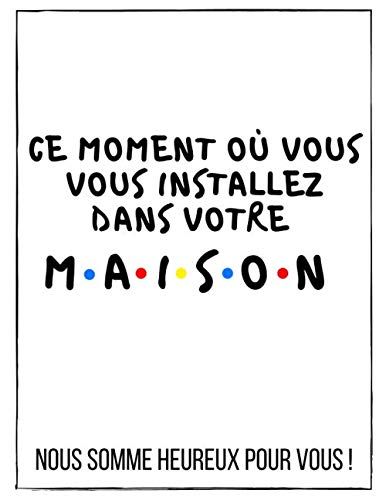 Vous Vous Installez Dans Votre Maison: Cadeau Original Humoristique Et Rigolo À Offrir À Un Couple Pour Leur Pendaison De Crémaillère (Cahier De Note Avec Citation Amusante)