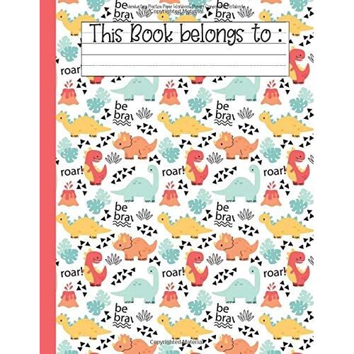 Handwriting Practice Paper Workbook Primary Composition Notebook: Dinosaur Journal Blank Dotted Wide Ruled Writing Sheets Notebook For Preschool And Kindergarten (Dino World)
