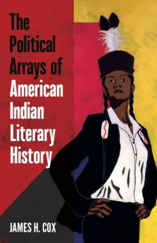 The Political Arrays Of American Indian Literary History