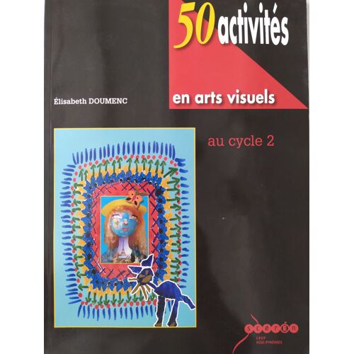 50 Activités En Arts Visuels Au Cycle 2