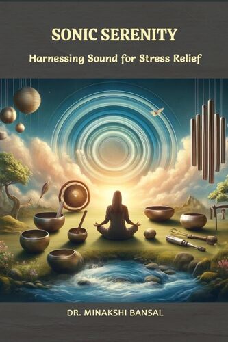 Sonic Serenity: Harnessing Sound For Stress Relief