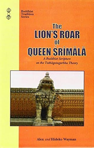 The Lion's Roar Of Queen Srimala: A Buddhist Scripture On The Tathagatagabha Theory
