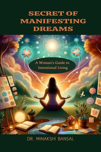 Secret Of Manifesting Dreams: A Woman's Guide To Intentional Living