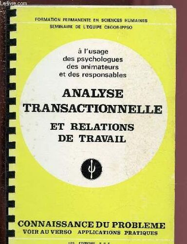 Analyse Transactionnelle Et Relation Sde Travail - Connaissance Du Problemes + Applications Pratiques / Collection Formation Permanente En Sciences Humaines