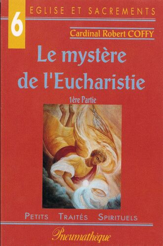 Le Mystere De L'eucharistie - 1ère Partie