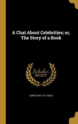 A Chat About Celebrities; Or, The Story Of A Book