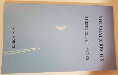 Nouveaux Récites...3 Histoires Étranges