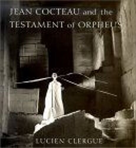 Jean Cocteau And The Testament Of Orpheus - The Photographs
