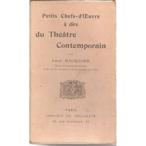Petits Chefs-D'oeuvre Du Théâtre Contemporain : Victorien Sardou, François Coppée, E. Labiche Et Martin, Etc ... ( Et Saynètes Choisies Et Annotées Pour La Diction )