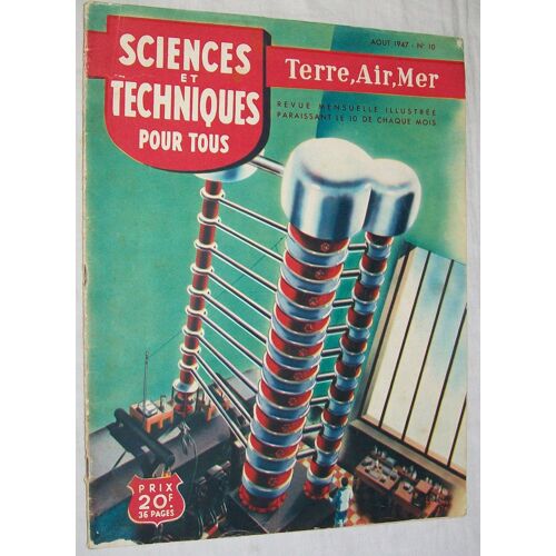 Sciences Et Techniques Pour Tous N° 10 De Juillet 1947. Terre, Air, Mer.