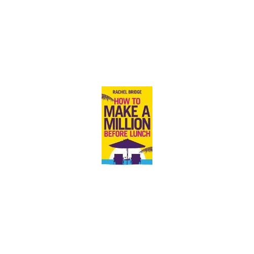 How To Make A Million Before Lunch