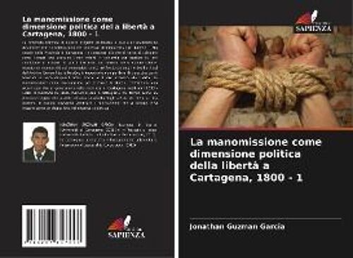 La Manomissione Come Dimensione Politica Della Libertà A Cartagena, 1800 - 1