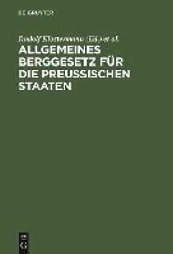 Allgemeines Berggesetz Für Die Preußischen Staaten