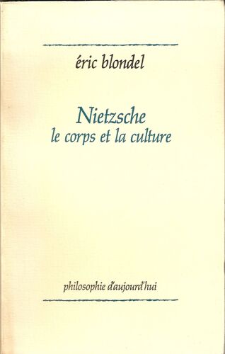 Nietzsche, Le Corps Et La Culture - La Philosophie Comme Généalogie Philologique