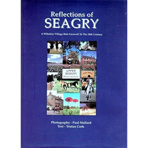 Reflections Of Seagry: A Wiltshire Village Bids Farewell To The 20th Century