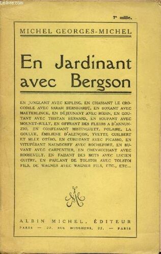 En Jardinant Avec Bergson, En Junglant Avec Kipling, En Chassant Le Crocodile Avec Sarah Berbhardt, En Boxant Avec Maeterlinck, En Déjeunant Avec Rodin, En Goutant Avec Tristan Bernard...