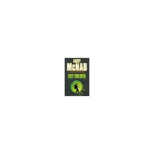 Boy Soldier. Andy Mcnab And Robert Rigby