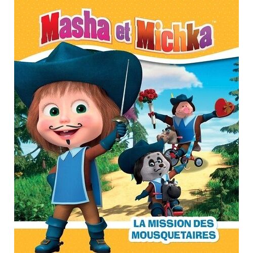 Masha Et Michka - La Mission Des Mousquetaires