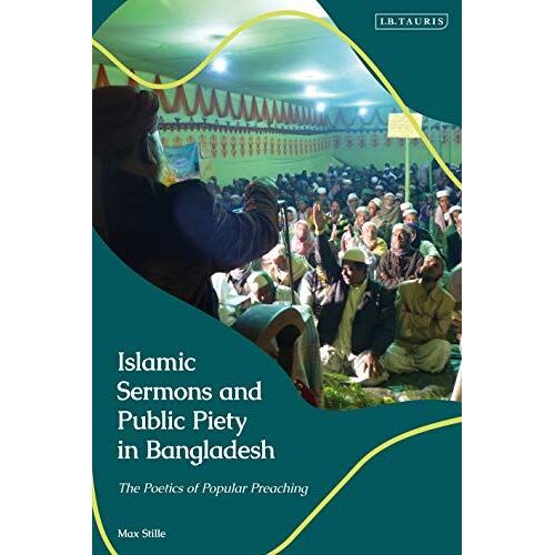 Islamic Sermons And Public Piety In Bangladesh