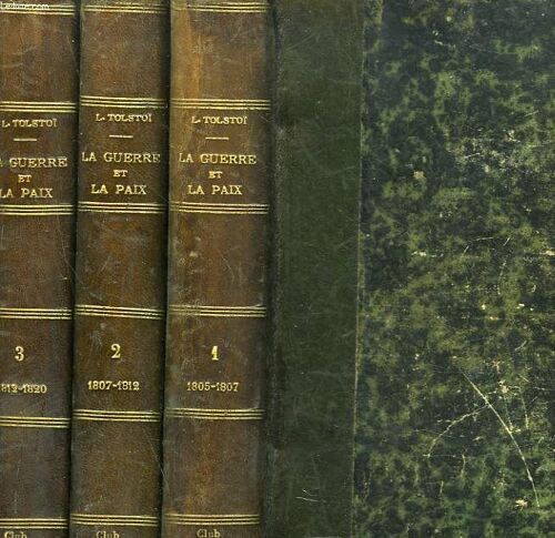 La Guerre Et La Paix En 3 Tomes. Tome I. Avant Tilsitt 1805-1807. Tome Ii. L'invasion 1807-1812. Tome Iii. Borodino. Les Francais A Moscou - Epilogue 1812-1829.
