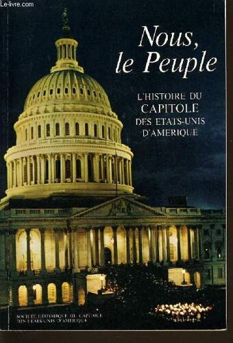 Nous Le Peuple L'histoire Du Capitole Des Etats Unis D'amérique
