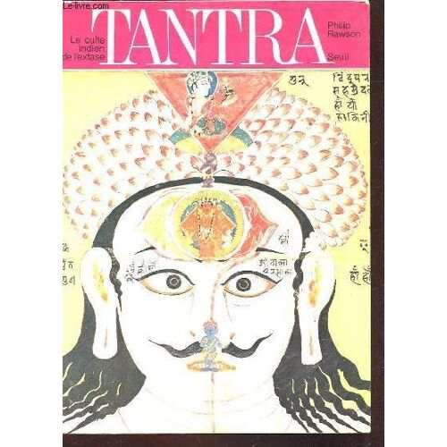 Tantra. Le Culte Indien De L'extase.