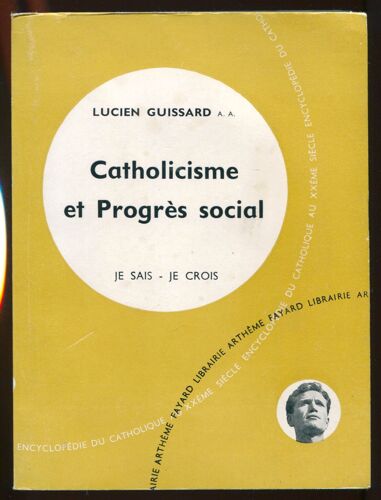 Je Sais, Je Crois N°57 : Catholicisme Et Progrès Social (5 : Présence Du Salut Parmi Nous)
