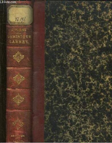 Dominique Larrey Et Les Campagnes De La Révolution Et De L'empire. 1768 -1842.
