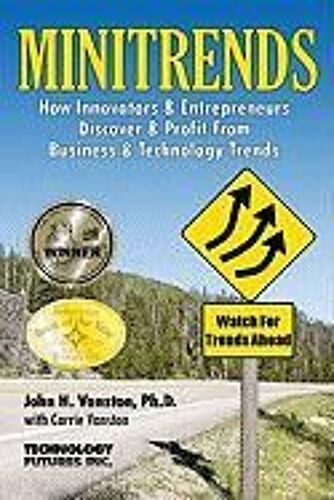 Minitrends: How Innovators & Entrepreneurs Discover & Profit From Business & Technology Trends
