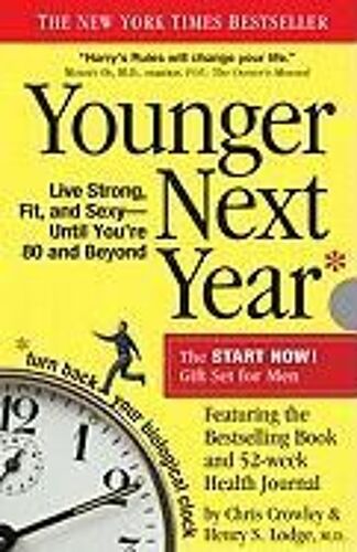 Younger Next Year For Men: Live Strong, Fit, And Sexy Until You're 80 And Beyond
