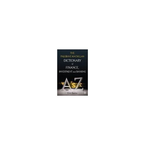 The Palgrave Macmillan Dictionary Of Finance, Investment And Banking