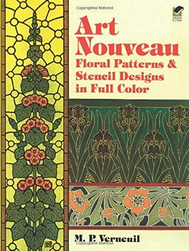 Art Nouveau Floral Patterns And Stencil Designs In Full Color (Dover Pictorial Archive)