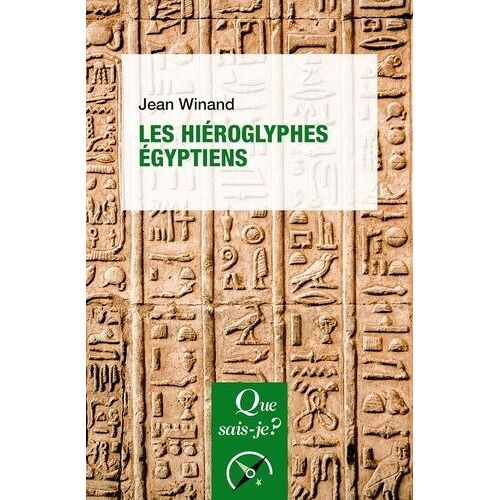 Les Hiéroglyphes Égyptiens - Que Sais-Je 3e Édition